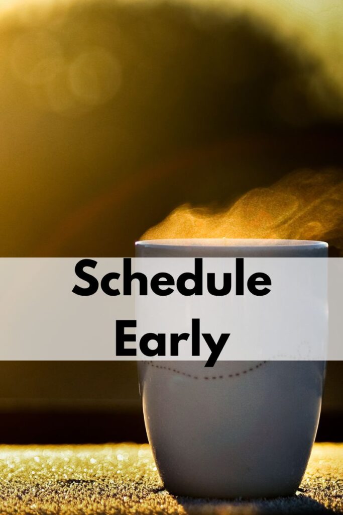 A steaming cup of coffee on a morning background. Text says "Schedule early"